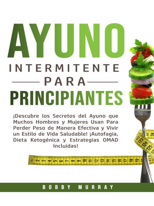 Title details for Ayuno Intermitente Para Principiantes by Bobby Murray - Available
